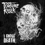 Torture Killer - I Chose Death
